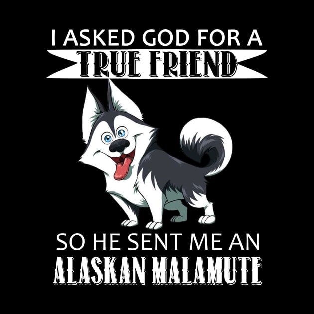 Alaskan Malamute T-shirt - Alaskan Malamute True Friend by mazurprop