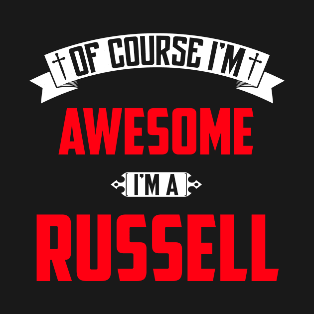 Of Course I'm Awesome, I'm A Russell,Middle Name, Birthday, Family Name, Surname by benkjathe