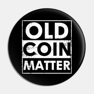 Old Coin Matter Pin