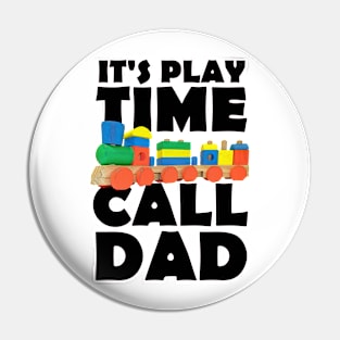 It's Play time Call Dad Pin