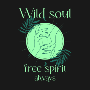 Wild Soul Free Spirit Always Design T-Shirt