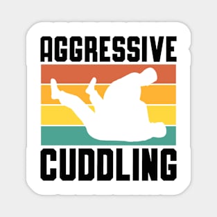 Aggressive Cuddling MMA Jiu Jitsu Judo Fighting Magnet