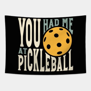 You Had Me at Pickleball Tapestry