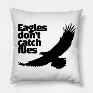 eagles don't catch flies Pillow