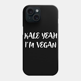 KALE YEAH, IM VEGAN. Phone Case