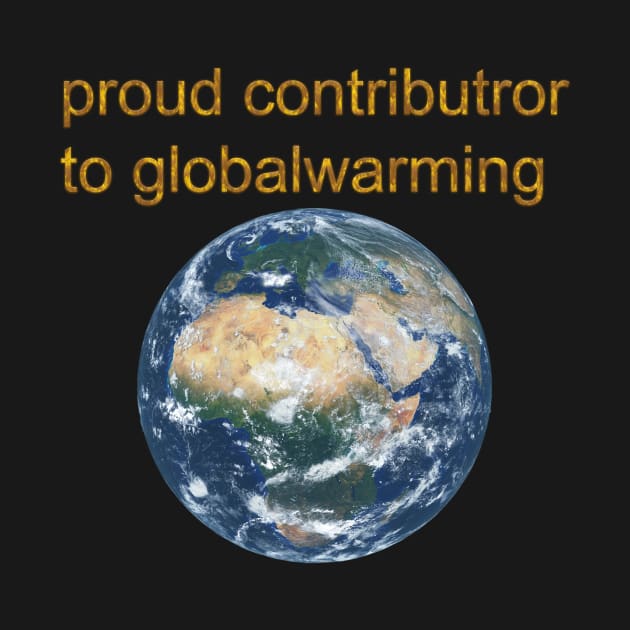 Proud contributor to globalwarming by Hexagon