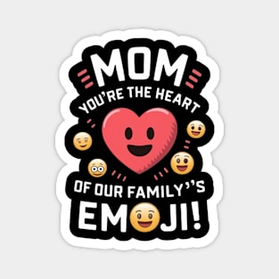 Mom you are the heart emoji Magnet