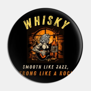 Whiskey: Smooth like jazz, strong like a rock. Pin