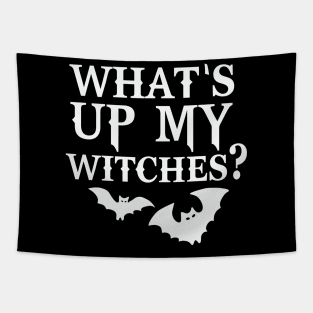 What's Up Witches What's Up My Witches Halloween for Women Witch Fall Funny Halloween Tapestry