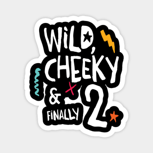 Wild, cheeky & finally 2, child birthday, second birthday shirt Magnet