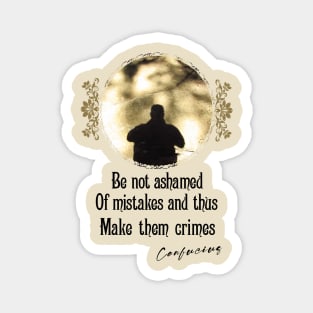 Be Not Ashamed Of Mistakes And Thus Make Them Crimes - Impactful Positive Motivational Magnet