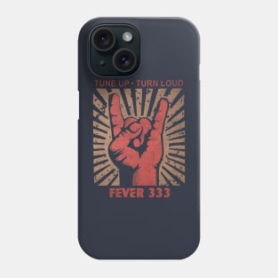 Tune up . Turn Loud Fever 333 Phone Case