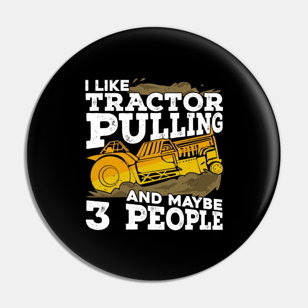 I Like Tractor Pulling And Maybe 3 People Pin by Dolde08