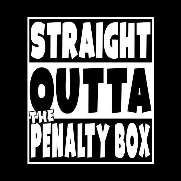 Straight Outta The Penalty Box T-Shirt Funny Hockey Gift by Eyes4