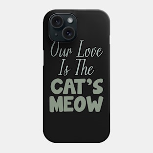 Our love is The Cat's Meow Phone Case