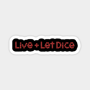 Live & Let Dice Magnet