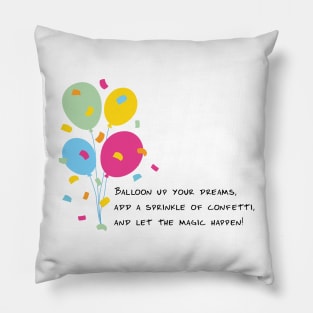 Balloon Up Your Dreams | Pink Yellow Blue Orange Green | White Pillow