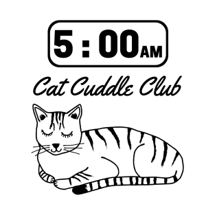 5am Cat Cuddle Club T-Shirt