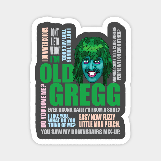 I M Old Gregg Old Gregg Magnet Teepublic
