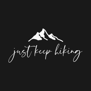 Just keep hiking T-Shirt