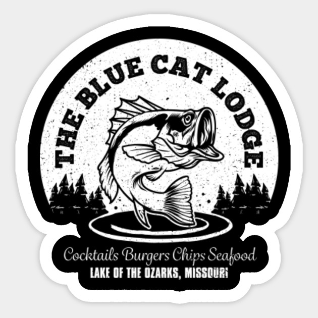The Blue Cat Lodge Logo From Ozark Ozark Sticker Teepublic