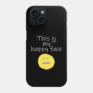 Quote Is My Happy Face Illuminating Yellow Phone Case