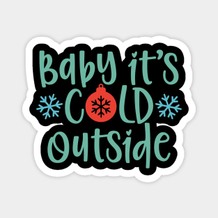 Baby it's cold outside Matching Christmas gift for Men Women Magnet