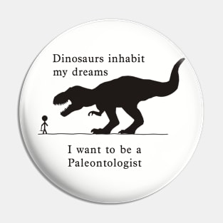 Dino dreams - Want to be a Paleontologist Pin