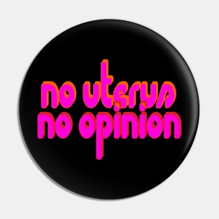 No Uterus, No Opinion Pin