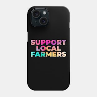 Support Local Farmers Phone Case