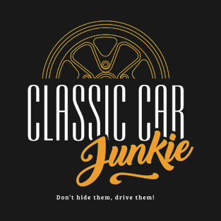 Classic Car Junkie - Vintage car fan Petrol Head T-Shirt