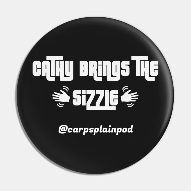 Sizzlin' Cathy Pin by EarpsplainPod