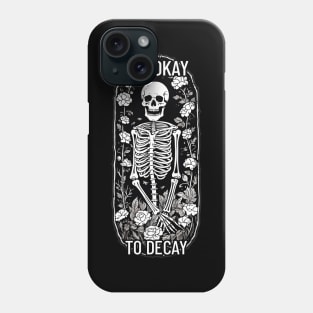 It's okay to decay Happy skeleton Phone Case