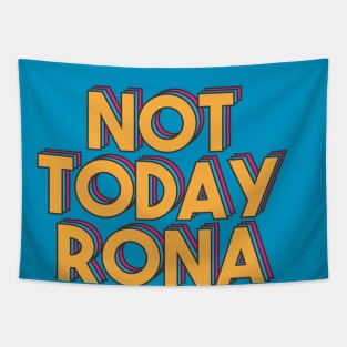 Not Today Rona - Coronavirus Covid-19 2020 Tapestry