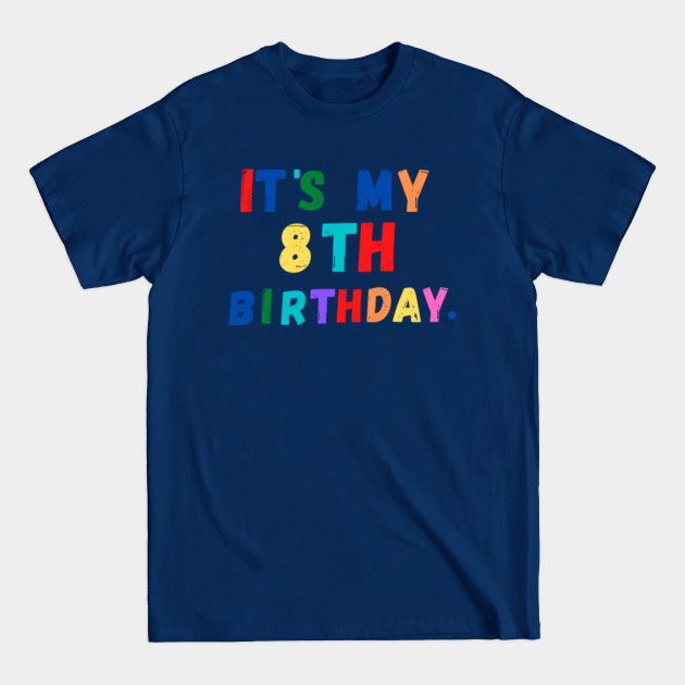 Disover Kids 8th Birthday Shirt. Its My 8th Birthday - Kids - T-Shirt