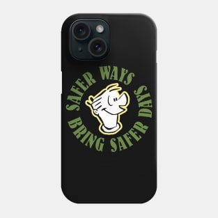 Safer Ways, Bring Safer Days Phone Case