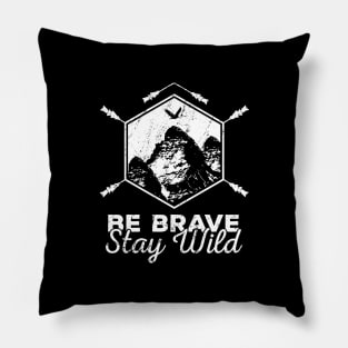 BE FREE STAY WILD WHILE ADVENTURING & MOUNTAINEERING! Pillow