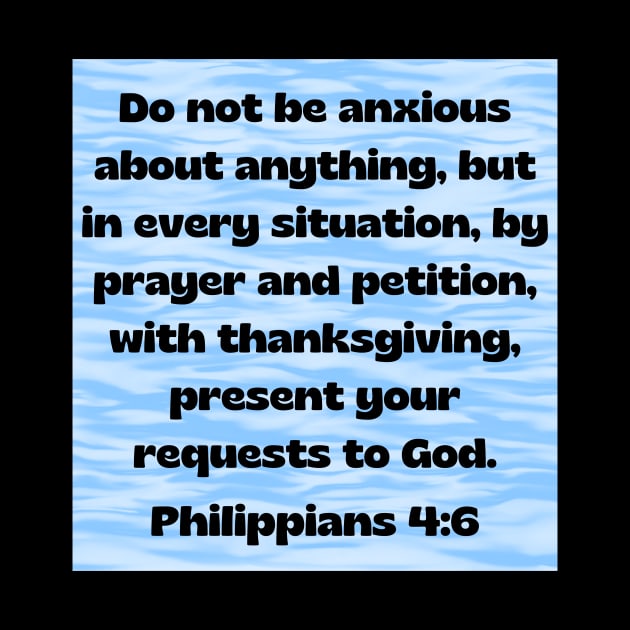 Bible Verse Philippians 4:6 by Prayingwarrior