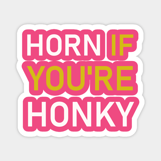 Horn If You're Honky Magnet by calbee