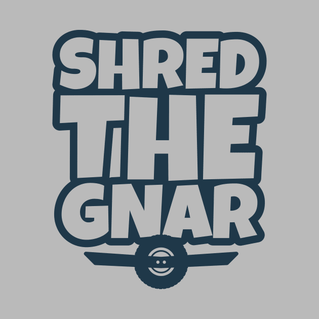 OneWheel Graphic - Shred The Gnar by DesignByALL