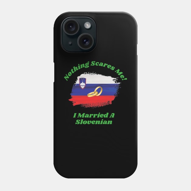 "Embrace Fearlessness with Our 'Nothing Scares Me, I Married a Slovenian' Tee! Phone Case by Deckacards