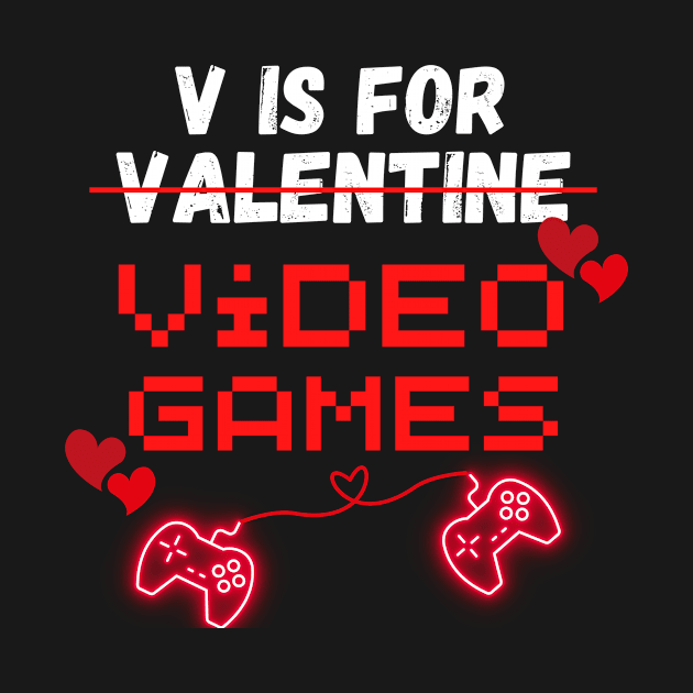 V Is For Video Games Funny Valentines Day Gamer Boy Men Gift by ArtShotss