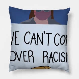 We can’t comb over racism Pillow