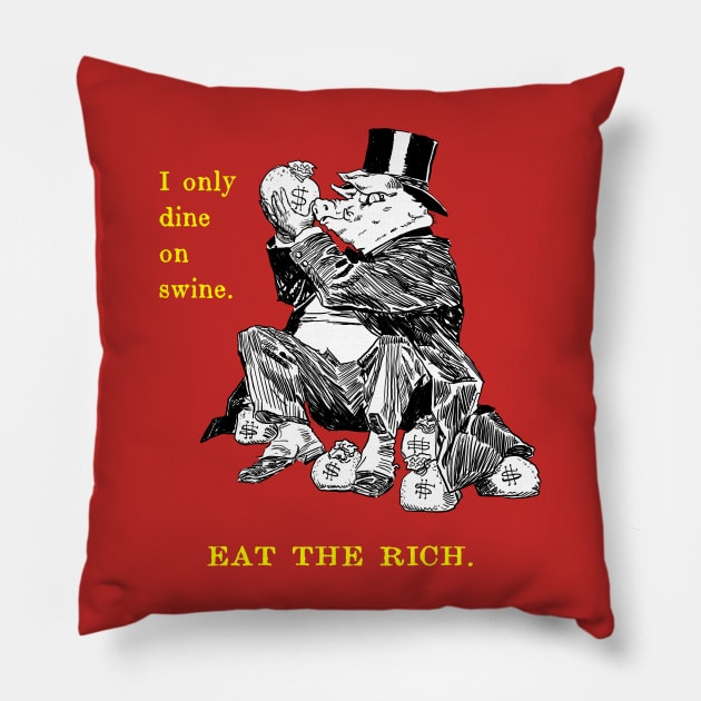 I Only Dine On Swine Pillow by Sneer Campaign