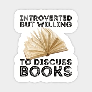 funny cute Introverted But Willing To Discuss Books Books Bookworm book lover  introvert life anti social  introvert quotes Magnet