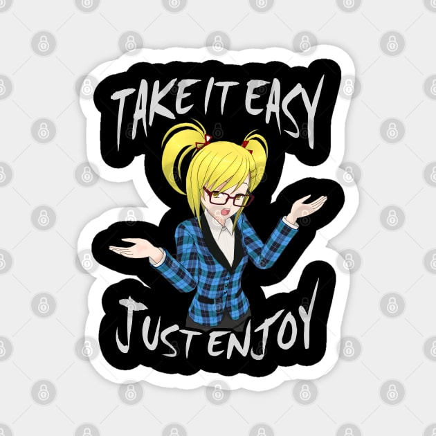 Take It Easy, Just Enjoy - Anime Girl Magnet by tatzkirosales-shirt-store