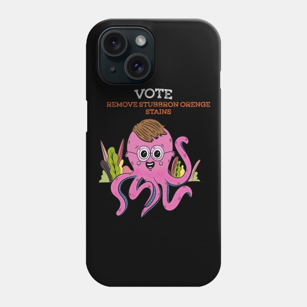 Vote Remove Stubborn Orange Stains Phone Case by JeffDesign