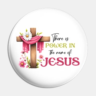 There is Power in The Name of Jesus Pin