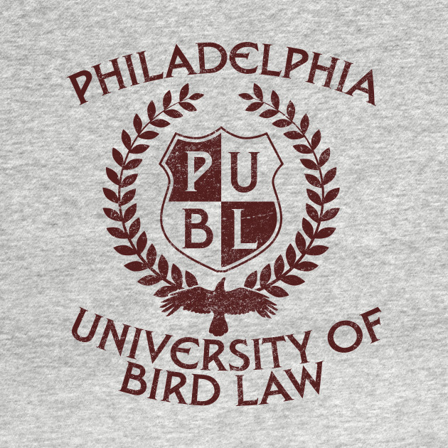 Philadelphia University of Bird Law - Always Sunny - T-Shirt