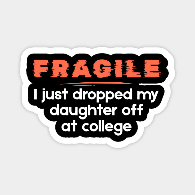 Dropping Daughter Off At College Parents Magnet by The WYLD Tribe